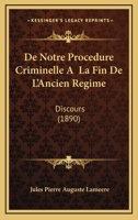 De Notre Procedure Criminelle A  La Fin De L'Ancien Regime: Discours (1890) 1160856036 Book Cover