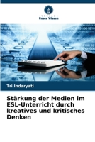 Stärkung der Medien im ESL-Unterricht durch kreatives und kritisches Denken (German Edition) 6207751604 Book Cover