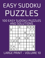 Easy Sudoku Puzzles, 100 Large Print Easy Sudoku Puzzles And Solutions (Volume 10): Relax and Enjoy Solving Easy Sudoku Puzzles! B084DGWL92 Book Cover
