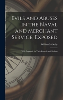 Evils and Abuses in the Naval and Merchant Service, Exposed: With Proposals for Their Remedy and Redress 1429020458 Book Cover