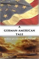 A German-American Tale: Memoir of a German Immigrant 0692871594 Book Cover