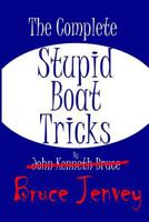 The Complete Stupid Boat Tricks 1484004299 Book Cover