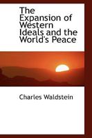 The Expansion of Western Ideals and the World's Peace 0526665017 Book Cover