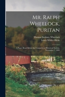 Mr. Ralph Wheelock, Puritan: A Paper Read Before the Connecticut Historical Society, November 7, 1899 3337084990 Book Cover