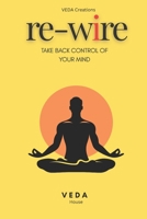 Rewire: Take Back Control of Your Mind B0F9Q4DBVT Book Cover