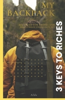 3 Keys to Riches: All I need for Riches & Godliness is in my Backpack 9786800001 Book Cover