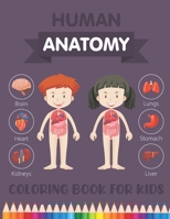 Human Anatomy Coloring Book for Kids: Over 30 Human Body Parts Coloring Activity Book - Human Anatomy Coloring Book for Kids Boys Girls Medical ... for Kids Ages 4-8 - Children's Science Books B08P4NYFQX Book Cover