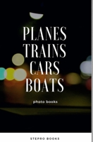 Planes Trains Cars Boats 0464242266 Book Cover