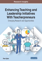 Enhancing Teaching and Leadership Initiatives With Teacherpreneurs: Emerging Research and Opportunities 1799820750 Book Cover