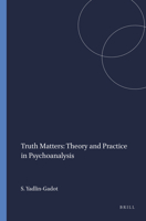 Truth Matters: Theory and Practice in Psychoanalysis 9004301062 Book Cover