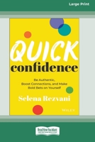 Quick Confidence: Be Authentic, Boost Connections, and Make Bold Bets on Yourself [Large Print 16 Pt Edition] 1038707838 Book Cover