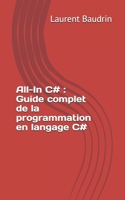 All-In C# : Guide complet de la programmation en langage C# (French Edition) B0CM4H13NV Book Cover