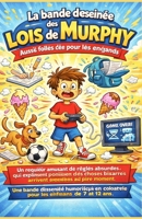 La bande dessinée des lois de Murphy, aussi folles que vraies, pour les enfants: Un recueil amusant de règles absurdes qui expliquent pourquoi des ... toujours au pire moment. (French Edition) B0GXVWTSLP Book Cover