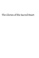 The Glories Of The Sacred Heart 1482666804 Book Cover