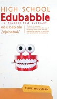 High School Edubabble: A Teacher-Talk Glossary 1525564722 Book Cover