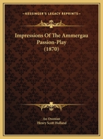 Impressions Of The Ammergau Passion-Play (1870) 1104134039 Book Cover