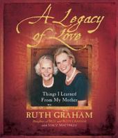 A Legacy of Love: Things I Learned from My Mother 0310804396 Book Cover