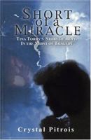 Short of a Miracle: Tina Torry's Story of Hope in the Midst of Tragedy 1889893692 Book Cover