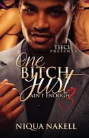 One Bitch Just Ain't Enough 3 1530468604 Book Cover