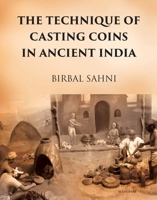 The Technique of Casting Coins in Ancient India B0CD76V1BH Book Cover