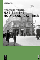 Nazis in the Holy Land 1933-1948 3110485672 Book Cover