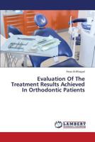 Evaluation of the Treatment Results Achieved in Orthodontic Patients 3659333824 Book Cover