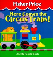 Here Comes the Circus Train! (Fisher-Price a Little People Book) 0887434355 Book Cover