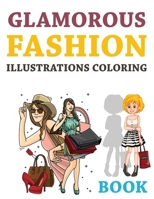 Glamorous Fashion Illustrations Coloring Book: Beautiful Fashion Coloring Book Girls, Jumbo Fashion Coloring Book For Girls B08JDXBNFJ Book Cover