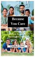 Because You Care: Raising Whole Human (Messy Moments, Meaningful Growth) B0FD8L628L Book Cover