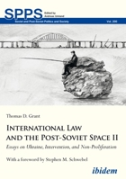 International Law and the Post-Soviet Space II: Essays on Ukraine, Intervention, and Non-Proliferation 3838212800 Book Cover