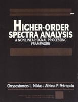 Higher Order Spectra Analysis: A Non-Linear Signal Processing Framework (Prentice Hall Signal Processing Series) 0136782108 Book Cover