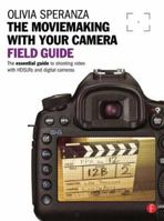 Hdslr Moviemaking Field Guide: Bring Your Pictures to Life 0240824253 Book Cover