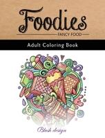 Fancy Food: Adult Coloring Book (Great New Christmas Gift Idea 2019 - 2020, Stress Relieving Creative Fun Drawings For Grownups & Teens to Reduce Anxiety & Relax) 9655750434 Book Cover