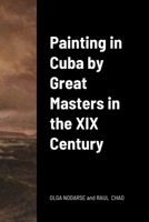 Painting in Cuba by Great Masters in the XIX Century 1329643259 Book Cover