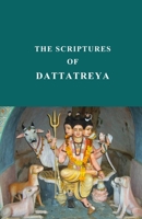 The scriptures of Dattatreya B0GS8SW1VR Book Cover