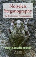 Noiseless Steganography: The Key to Covert Communications 1138199362 Book Cover