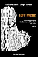 Loft Music - Part. I: Suoni e dissonanze nella Downtown di New York B09W48J78N Book Cover