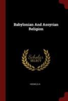 Babylonian and Assyrian Religion 1015609899 Book Cover