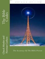 The Bible Codes: The Accuracy Of The Bible Proven 1987677056 Book Cover