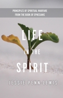 Life in the Spirit: Principles of Spiritual Warfare from the Book of Ephesians 1619583062 Book Cover