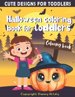 Halloween Coloring Book for Toddlers and Kids: Cute and Big Halloween Drawings of Pumpkins, Witches, Ghosts and More, for Boys and Girls Ages 1-4 B08KH3TDN8 Book Cover