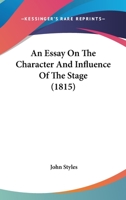 An Essay on the Character and Influence of the Stage 1436771544 Book Cover