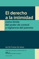 El Derecho a la Intimidad Como Limite del Poder de Control y Vigilancia del Patrono 9803653601 Book Cover