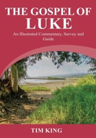 The Gospel of Luke: An Illustrated Commentary, Survey and Guide 1913151948 Book Cover