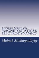Lecture Series on MAGNETOSTATICS & ELECTRODYNAMICS 1530000688 Book Cover