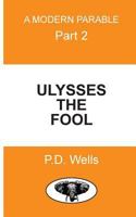 Ulysses The Fool: Don't wait. Learn how stock market crashes can work for you. 1546437894 Book Cover