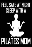 Feel Safe At Night Sleep With A Pilates Mom: Gifts Pilates Journal Notebook Best Gifts For Who Love Pilates Exercise, Pilates Notebook Blank Lined Ruled Journal 6x9 100 Pages 1708606629 Book Cover