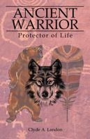 Ancient Warrior: Protector of Life 1532021720 Book Cover