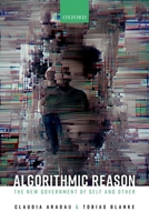 Algorithmic Reason: The New Government of Self and Other 0192859625 Book Cover