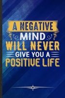 A Negative Mind Will Never Give You a Positive Life: Workout Gym Funny Lined Notebook Journal For Motivation, Unique Special Inspirational Birthday Gift 110 Pages 1693604957 Book Cover